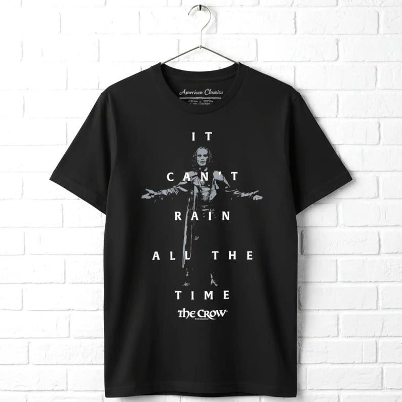 THE CROW T-Shirt It Can't Rain All The Time Quote Movie Tees image 1
