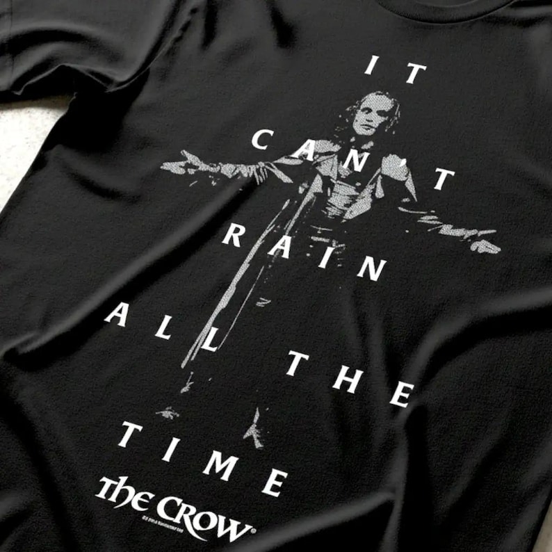 THE CROW T-Shirt It Can't Rain All The Time Quote Movie Tees image 2