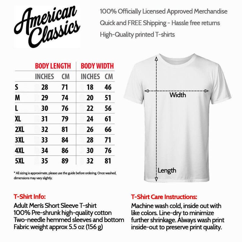 The image is a detailed size chart for a white t-shirt, providing measurements for different body lengths and widths. It also includes a T-shirt care instructions, such as machine washing cold, using high-quality cotton, and avoiding further shrinkage. The chart is labeled "American Classics" and "100% Officially Licensed Approved Merchandise Quick and Free Shipping - Hassle free returns High-Quality printed T-shirts".