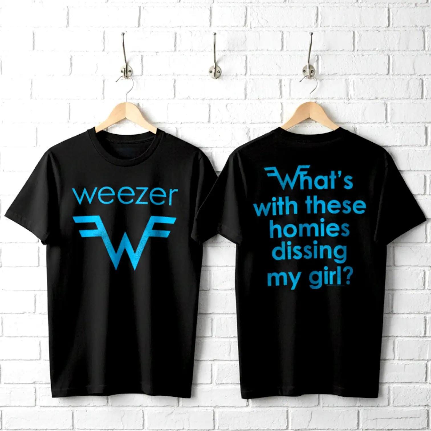 Weezer T-shirt What's With These Homies Dissing My Girl Tees - Etsy