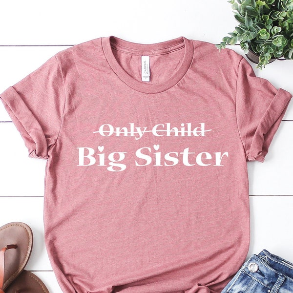 Only Child Big Sister T-Shirt,  Little Sister Big Sister, Big Sister Little Sister,  Big Sister To Be Shirt, Big Sister Shirt Announcement