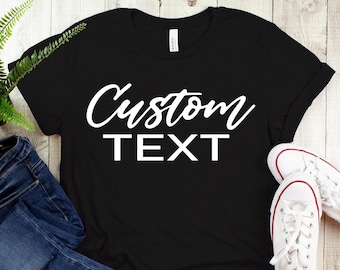 Custom T-Shirt, Custom Text Shirt, Custom Shirt, Personalized T-Shirt, Personalized Shirt, Custom Unisex Shirts, Custom Logo T-Shirts