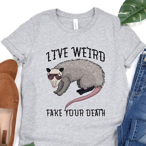 Live Weird Fake Your Death T-Shirt, Possum Shirt, Funny Animal Shirt, Spirit Awesome Opossum Tee, For Men Women, Graphic Shirt, Funny Animal