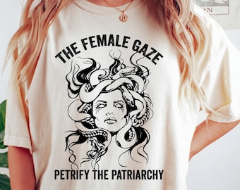 Comfort Colors Medusa T-Shirt: The Female Gaze, Petrify the Patriarchy