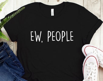 Ew People T-Shirt: Funny Introvert Long Sleeve Shirt
