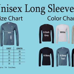 May include: Unisex long sleeve t-shirt size chart with measurements in inches and color chart showing different colors: H.Dark Grey, White, H.Light Grey, H.Navy, H.Deep Teal, Black.