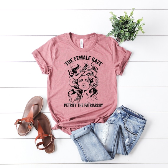 Medusa T-Shirt: The Female Gaze, Petrify the Patriarchy