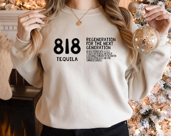 818 TEQUILA Sweatshirt/Hoodie, Regeneratıon For The Next Generatıon Sweatshirt,  Festival Clothing Women, Bachelorette Party Shirt,Funny Tee