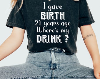 Comfort Colors 21st Birthday T-Shirt: I Gave Birth 21 Years Ago
