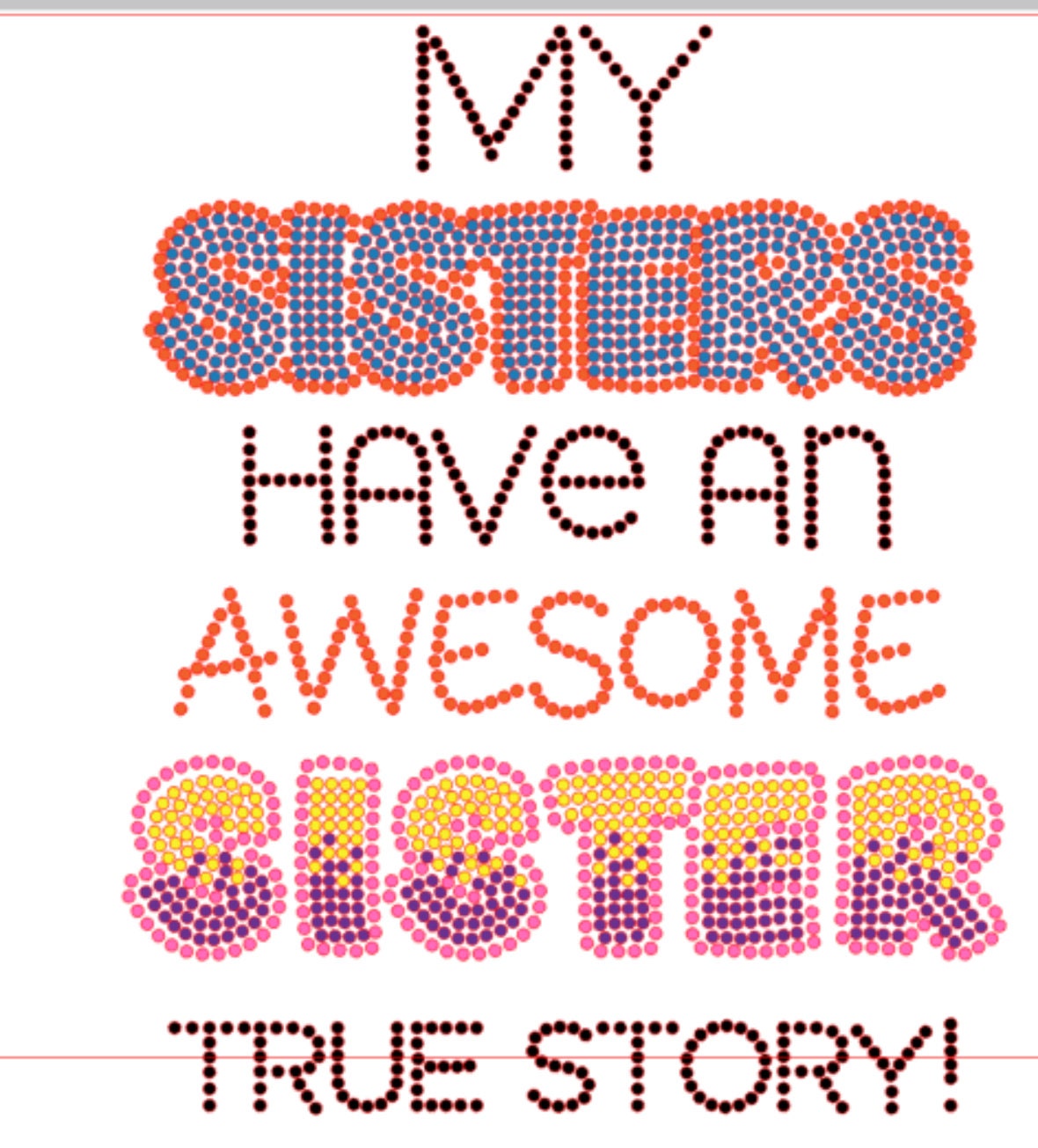 Rhinestone Design Template, SISTERS True Story, SS10, 9.297w X 11.460h ...