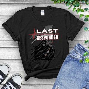 Grim Reaper Halloween Tee: Last Responder Dark Humor Shirt
