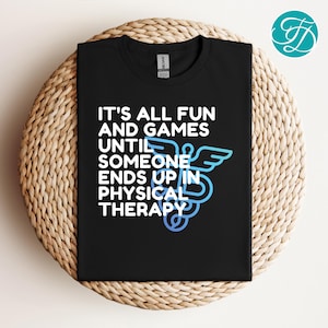 Funny Physical Therapy Shirt: PT DPT PTA Gift