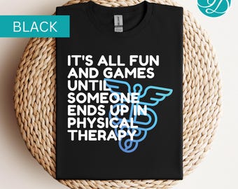 Funny Physical Therapy Shirt: PT DPT PTA Gift, It's All Fun And Games