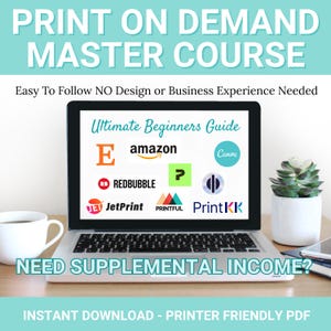 Peut inclure: Un ordinateur portable affiche le texte "Ultimate Beginners Guide" avec les logos d'Amazon, Canva, Redbubble, et autres. Le texte "Print on Demand Master Course" est en haut, avec "Need Supplemental Income?" en bas.