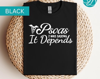 Funny Psoas It Depends Shirt - Physical Therapy Gift