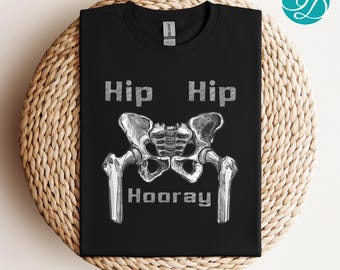 Hip Hip Hooray Skeleton T-Shirt, Funny Anatomy Shirt, Gift for Science Lovers, Medical Humor Tee, Hip Replacement Shirt For Physical Therapy