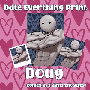 Può includere: Una stampa rosa con un motivo a cuori ripetuti e la scritta "Date Everthing Print". La stampa presenta una figura muscolosa con un volto vuoto, etichettata "Doug". La stampa è disponibile in tre misure.