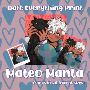Puede incluir: Una impresión artística con una ilustración de una persona sosteniendo un gato negro. El diseño incluye un patrón de corazones rosas y azules, con el texto "Date Everything Print" y "Mateo Manta". Disponible en 3 tamaños.
