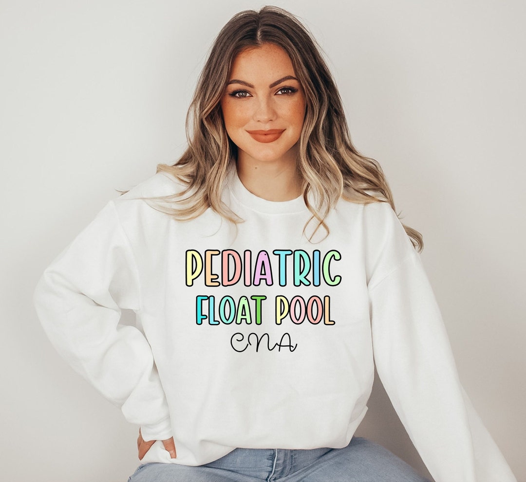 Pediatric Float Pool CNA Sweatshirt Pediatric Cna Sweatshirt Etsy