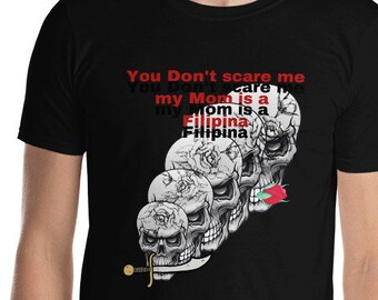Pinoy funny tshirt/ You don't scare me my mom is Filipina Short-Sleeve Unisex T-Shirt/ Filipino mom pride t-shirt/ Pinoy funny t-shirt