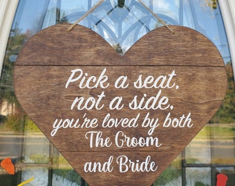 Pick a Seat Not a Side You're Loved by both the Groom & Bride, Wooden Brown Stained Heart Wedding Decor for Ceremony, You Choose Vinyl Color