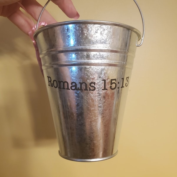Silver Galvanized Tin Metal Bucket Customized Logo or Phrase, Romans 15:13 Bucket, Enter your saying here, Custom Colored Font Pail for Desk