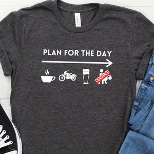 Plan for the Day, Biker Shirt, Biker Gift, Gift for Biker, Shirt for Biker, Motorcycle Shirt, Motorcycle Gift, Funny Biker Shirt image 1