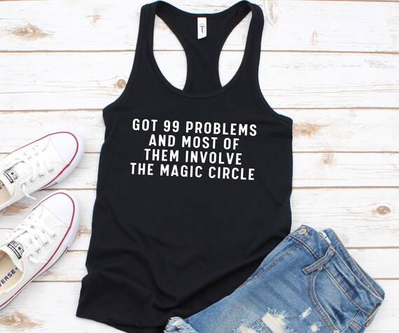Got 99 Problems and Most of Them Involve the Magic Circle - Pilates Tank Top, Pilates Tank, Pilates Shirt, Pilates Top, Pilates Gift,