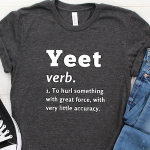 Yeet Shirt, Yeet Tshirt, Yeet Tee, Yeet T Shirt, Yeet Definition, Yeet Joke