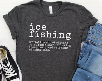 Ice Fishing Shirt, Ice Fishing Gift, Ice Fisher Shirt, Ice Fisher Gift,  Gift for Ice Fisher, Funny Ice Fishing, Funny Ice Fisher, 