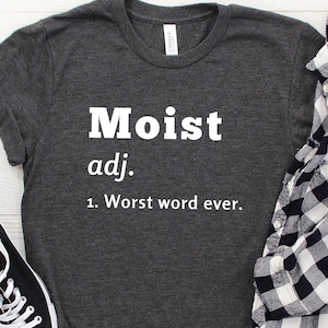 Moist Definition, Moist Shirt, Funny Moist Shirt, Moist Joke, Moist Tshirt, Moist Tee