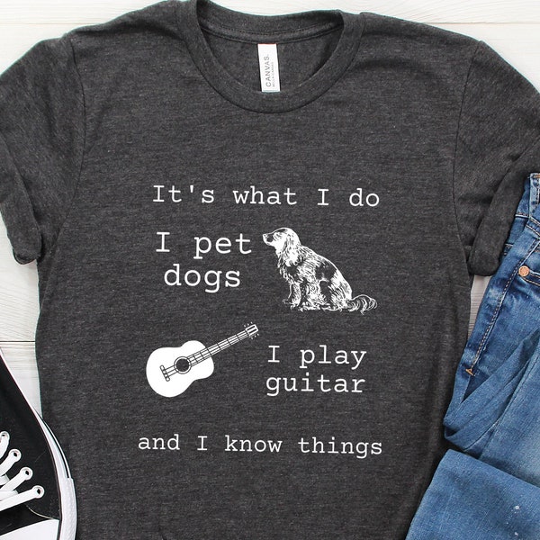 It's What I Do, Guitar Gift, Gift for Guitar Player, Guitar Lover Gift, Guitarist Gift, Guitar Player Gift, Guitar Shirt, Guitarist T-Shirt