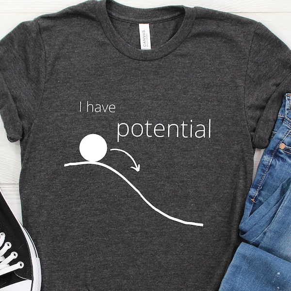 I Have Potential, Science Shirt, Science Teacher, Science Gift, Chemistry Shirt, Science TShirt, Science T-Shirt, Science Shirts