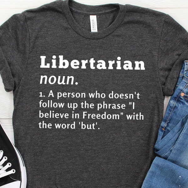 Libertarian Definition, Libertarian Shirt, Libertarian Gift, Funny Libertarian, Libertarian Tee, Libertarian Tshirt, Polical Libertarian