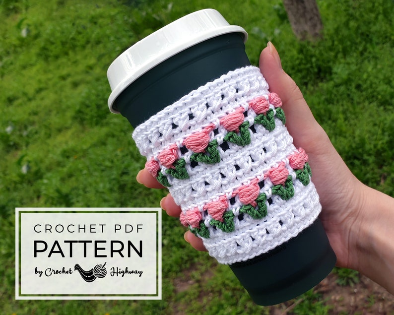 For the Love of Tulips Cozy CROCHET PATTERN, cup cosy crochet pattern, crochet cup warmer, crochet cup sleeve, crochet tulips pattern image 1