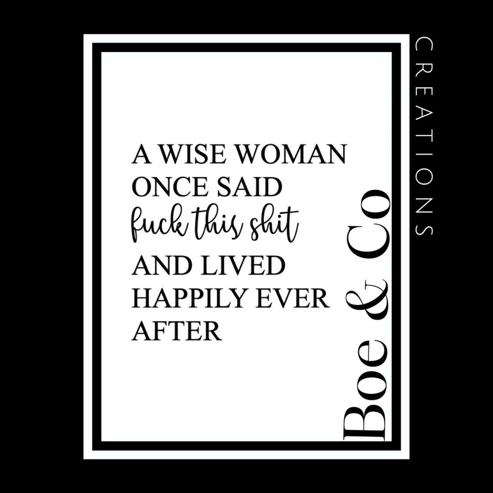 A Wise Woman Once Said A Wise Woman Once Said Quote Artwork Print Positive | Etsy