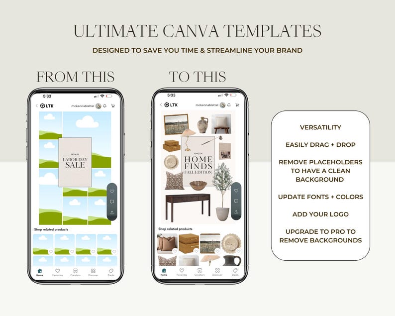 May include: A screenshot of a phone screen showing a before and after example of a Canva template. The before image shows a collage of green hills and clouds with the text "Labor Day Sale". The after image shows a styled collage of home decor items with the text "Home Finds Fall Edition". The text on the right side of the image describes the features of the template, including the ability to easily drag and drop elements, remove placeholders, update fonts and colors, add a logo, and remove backgrounds.