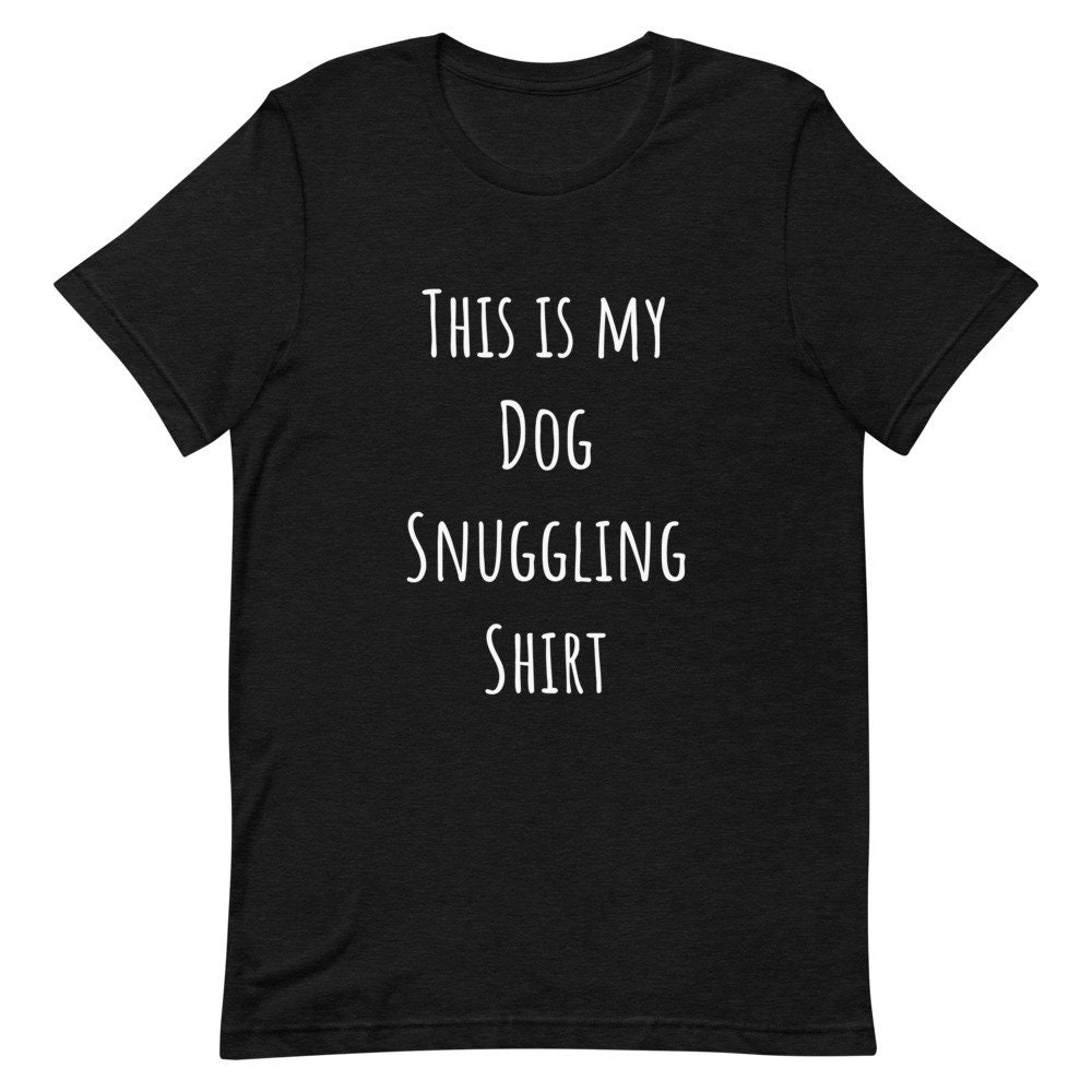 Dog clearance snuggling shirt