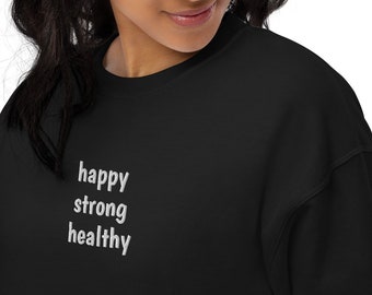 Happy Strong Healthy Sweatshirt, Embroidery Image Sweatshirt, Unisex Positive Gift, Happy Sweatshirt, Strong Sweatshirt, Healthy Sweatshirt