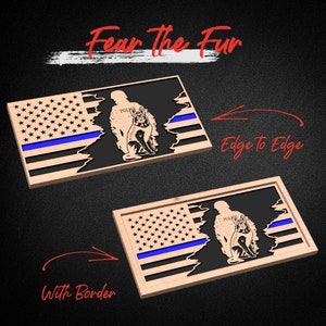 May include: A wooden sign with a distressed American flag design, a thin blue line, and a silhouette of a police officer with a German Shepherd. The sign says "Fear the Fur" and is available in two sizes: edge to edge and with a border.