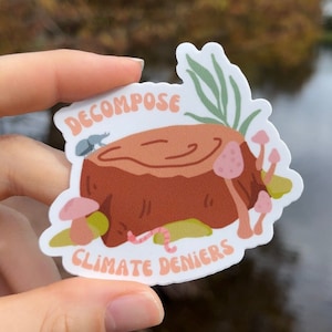 Decompose Climate Deniers Waterproof Climate Change Sticker, Environmental, Wildlife, Eat The Rich Sticker For Waterbottles Cars, Laptops
