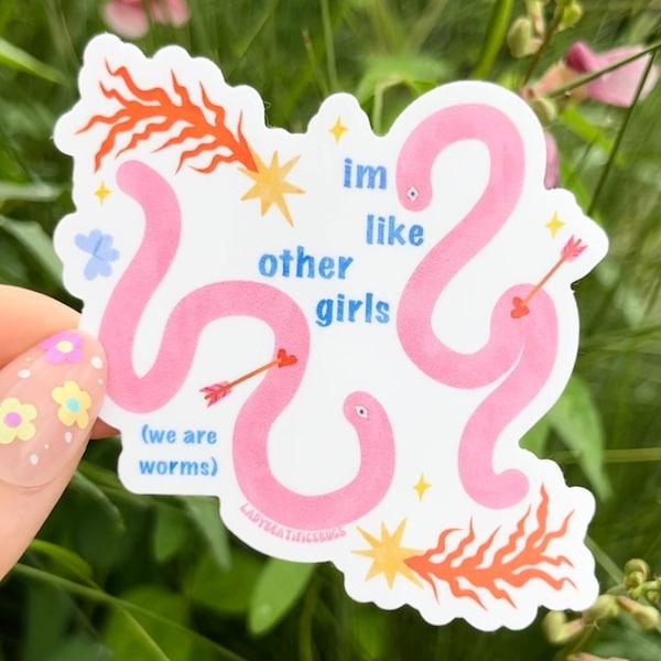 Feminist "I'm Like Other Girls, We Are Worms" Worm Meme-Inspired Sticker - Fun, Bold Nature Art for Strong Women, Eco-Friendly Vinyl Sticker