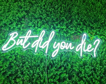 Custom Neon Sign But Did You Die Neon Sign Light Office Living Room Interior Design Neon Sign Wall Art Neon Sign Wall Decor