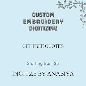 Peut inclure: Un fond bleu clair avec un motif floral blanc dans le coin supérieur droit. Le texte "CUSTOM EMBROIDERY DIGITIZING" est en gris. En dessous du texte se trouve "GET FREE QUOTES" en gris. En dessous, on trouve "Starting from 5€" en gris. Le texte "DIGITZE BY ANABIYIA" est en gris en bas de l'image.