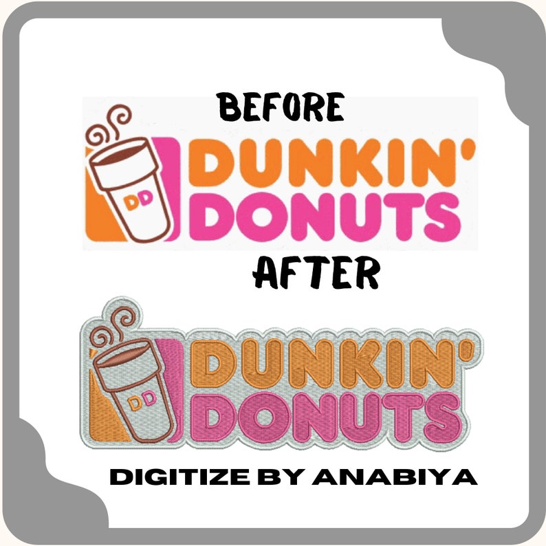 May include: Before and after image of the Dunkin' Donuts logo. The original logo is in color, while the after image is a digitized version of the logo in orange and pink.