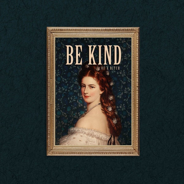 Be Kind Bitch Funny Altered Vintage Painting Sarcasm Rude Slang Offensive Typography Quirky Eclectic Home Alternative Fun Wall Art Print