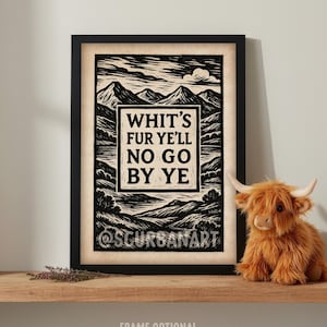 May include: Black framed art print featuring a landscape design and the text "WHIT'S FUR YE'LL NO GO BY YE". A plush Highland cow toy sits on a wooden shelf beside the print. The art print is framed and ready to hang.