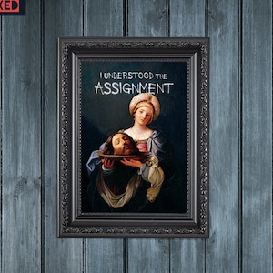 Funny Feminist Art Print Altered Vintage Painting I Understood Assignment Graffiti Dark Humour Quirky Typography Alt Song Lyrics Wall Art