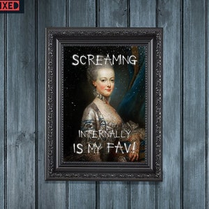 Screaming Internally Funny Altered Vintage Art Print Marie Antoinette Eclectic Quirky Sarcastic Typography Graffiti Alternative Wall Décor