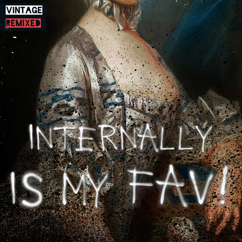May include: A vintage painting of a woman in a white and blue striped dress with the words "internally is my fav!" written in white spray paint over the image.